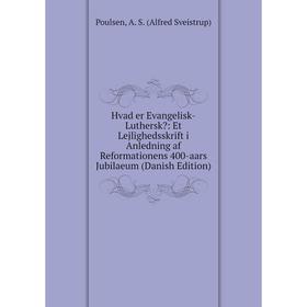 Книга Hvad er Evangelisk-Luthersk: Et Lejlighedsskrift i Anledning af Reformationens 400-aars Jubilaeum (Danish Edition)
Книга Hvad er Evangelisk-Luthersk: Et Lejlighedsskrift i Anledning af Reformationens 400-aars Jubilaeum (Danish Edition)