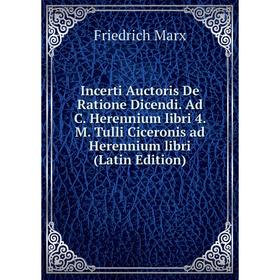 Книга Incerti Auctoris De Ratione Dicendi. Ad C. Herennium libri 4. M. Tulli Ciceronis ad Herennium libri (Latin Edition)
Книга Incerti Auctoris De Ratione Dicendi. Ad C. Herennium libri 4. M. Tulli Ciceronis ad Herennium libri (Latin Edition)