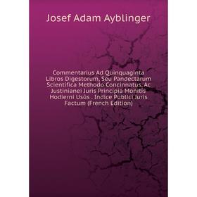 Книга Commentarius Ad Quinquaginta Libros Digestorum, Seu Pandectarum Scientifica Methodo Concinnatus, Ac Justinianei Juris Principia Monitîs Hodierni
Книга Commentarius Ad Quinquaginta Libros Digestorum, Seu Pandectarum Scientifica Methodo Concinnatus, Ac Justinianei Juris Principia Monitîs Hodierni