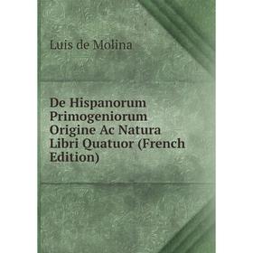Книга De Hispanorum Primogeniorum Origine Ac Natura Libri Quatuor (French Edition)
Книга De Hispanorum Primogeniorum Origine Ac Natura Libri Quatuor (French Edition)