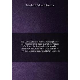 Книга De Daetalensium Fabula Aristophanis Ex Fragmentis in Pristinum Scaenarum Ordinem Ac Seriem Restitutenda: Libellus Cui Adiecta
Книга De Daetalensium Fabula Aristophanis Ex Fragmentis in Pristinum Scaenarum Ordinem Ac Seriem Restitutenda: Libellus Cui Adiecta
