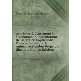 Книга Acta Inter S. Cyprianum Et Stephanum In Disceptatione De Haereticis Baptizandis, Collecta, Vindicata Ac Animadversionibus
Книга Acta Inter S. Cyprianum Et Stephanum In Disceptatione De Haereticis Baptizandis, Collecta, Vindicata Ac Animadversionibus