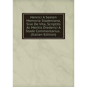 Книга Henrici A Seelen Memoria Stadeniana, Sive De Vita, Scriptits Ac Meritis Diederici A Stade Commentarius. (Italian Edition)
Книга Henrici A Seelen Memoria Stadeniana, Sive De Vita, Scriptits Ac Meritis Diederici A Stade Commentarius. (Italian Edition)