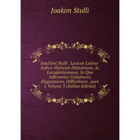 Книга Joachimi Stulli. Lexicon Latino-italico-illyricum Ditissimum, Ac Locupletissimum, In Quo Adferuntur Usitatiores, Elegantiores, Difficiliores. pa
Книга Joachimi Stulli. Lexicon Latino-italico-illyricum Ditissimum, Ac Locupletissimum, In Quo Adferuntur Usitatiores, Elegantiores, Difficiliores. pa