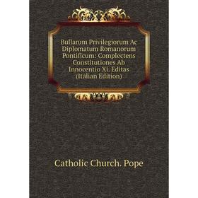 Книга Bullarum Privilegiorum Ac Diplomatum Romanorum Pontificum: Complectens Constitutiones Ab Innocentio Xi. Editas (Italian Edition)
Книга Bullarum Privilegiorum Ac Diplomatum Romanorum Pontificum: Complectens Constitutiones Ab Innocentio Xi. Editas (Italian Edition)