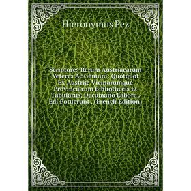 Книга Scriptores Rerum Austriacarum Veteres Ac Genuini: Quotquot Ex Austriæ Vicinarumque Provinciarum Bibliothecis Et Tabulariis, Decumano Labore
Книга Scriptores Rerum Austriacarum Veteres Ac Genuini: Quotquot Ex Austriæ Vicinarumque Provinciarum Bibliothecis Et Tabulariis, Decumano Labore