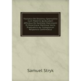 Книга Tractatus De Dissensu Sponsalitio Cum Materiis Quibusdam Affinibus De Nullitate Matrimonii Et Desertione Malitiosa Variis
Книга Tractatus De Dissensu Sponsalitio Cum Materiis Quibusdam Affinibus De Nullitate Matrimonii Et Desertione Malitiosa Variis