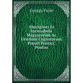 Книга Aborigines Et Incunabula Magyarorum Ac Gentium Cognatarum Populi Pontici, Pontus
Книга Aborigines Et Incunabula Magyarorum Ac Gentium Cognatarum Populi Pontici, Pontus