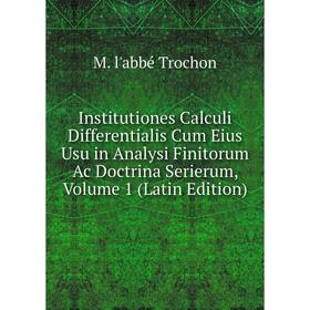 Книга Institutiones Calculi Differentialis Cum Eius Usu in Analysi Finitorum Ac Doctrina Serierum, Volume 1 (Latin Edition)
Книга Institutiones Calculi Differentialis Cum Eius Usu in Analysi Finitorum Ac Doctrina Serierum, Volume 1 (Latin Edition)