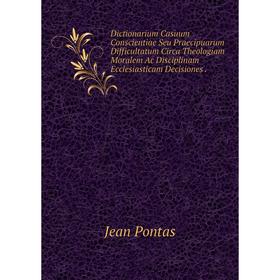 Книга Dictionarium Casuum Conscientiae Seu Praecipuarum Difficultatum Circa Theologiam Moralem Ac Disciplinam Ecclesiasticam Decisiones
Книга Dictionarium Casuum Conscientiae Seu Praecipuarum Difficultatum Circa Theologiam Moralem Ac Disciplinam Ecclesiasticam Decisiones