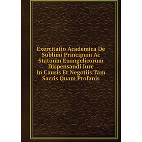 Книга Exercitatio Academica De Sublimi Principum Ac Statuum Euangelicorum Dispensandi Iure In Causis Et Negotiis Tam Sacris Quam Profanis
Книга Exercitatio Academica De Sublimi Principum Ac Statuum Euangelicorum Dispensandi Iure In Causis Et Negotiis Tam Sacris Quam Profanis