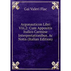 Книга Argonauticon Libri Viii,2: Cum Appositis Italico Carmine Interpretationibus. Ac Notis (Italian Edition)
Книга Argonauticon Libri Viii,2: Cum Appositis Italico Carmine Interpretationibus. Ac Notis (Italian Edition)