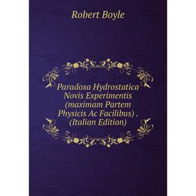 Книга Paradoxa Hydrostatica Novis Experimentis (maximam Partem Physicis Ac Facilibus)
Книга Paradoxa Hydrostatica Novis Experimentis (maximam Partem Physicis Ac Facilibus)