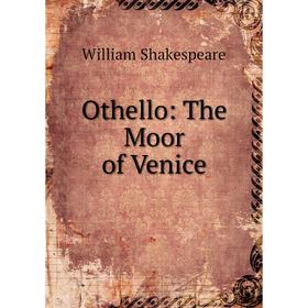 Книга Othello: The Moor of Venice
Книга Othello: The Moor of Venice