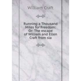 Книга Running a Thousand Miles for Freedom: Or: The escape of William and Ellen Craft from sla
Книга Running a Thousand Miles for Freedom: Or: The escape of William and Ellen Craft from sla