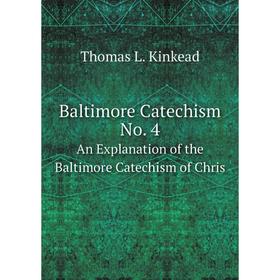 Книга Baltimore Catechism No. 4 An Explanation of the Baltimore Catechism of Chris
Книга Baltimore Catechism No. 4 An Explanation of the Baltimore Catechism of Chris