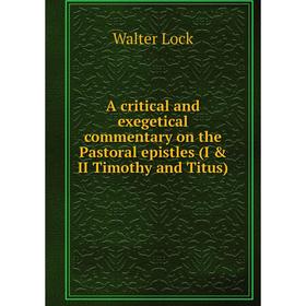 Книга A critical and exegetical commentary on the Pastoral epistles (I & II Timothy and Titus)
Книга A critical and exegetical commentary on the Pastoral epistles (I & II Timothy and Titus)