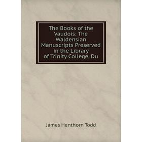 Книга The Books of the Vaudois: The Waldensian Manuscripts Preserved in the Library of Trinity College, Du
Книга The Books of the Vaudois: The Waldensian Manuscripts Preserved in the Library of Trinity College, Du