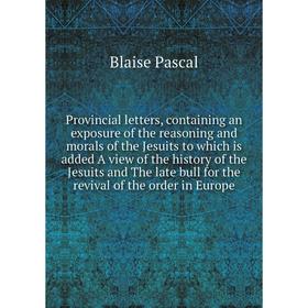 Книга Provincial letters, containing an exposure of the reasoning and morals of the Jesuits to which is added A view of the history
Книга Provincial letters, containing an exposure of the reasoning and morals of the Jesuits to which is added A view of the history