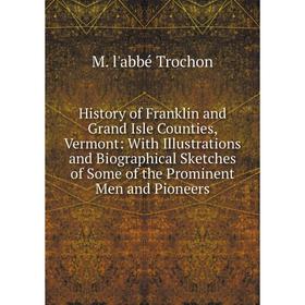 Книга History of Franklin and Grand Isle Counties, Vermont: With Illustrations and Biographical Sketches of Some of the Prominent Men and Pioneers
Книга History of Franklin and Grand Isle Counties, Vermont: With Illustrations and Biographical Sketches of Some of the Prominent Men and Pioneers