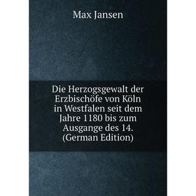 Книга Die Herzogsgewalt der Erzbischöfe von Köln in Westfalen seit dem Jahre 1180 bis zum Ausgange des 14. (German Edition)
Книга Die Herzogsgewalt der Erzbischöfe von Köln in Westfalen seit dem Jahre 1180 bis zum Ausgange des 14. (German Edition)