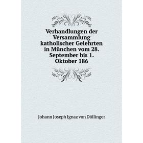 Книга Verhandlungen der Versammlung katholischer Gelehrten in München vom 28. September bis 1. Oktober 186
Книга Verhandlungen der Versammlung katholischer Gelehrten in München vom 28. September bis 1. Oktober 186