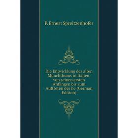 Книга Die Entwicklung des alten Münchthums in Italien, von seinen ersten Anfängen bis zum Auftreten des he (German Edition)
Книга Die Entwicklung des alten Münchthums in Italien, von seinen ersten Anfängen bis zum Auftreten des he (German Edition)