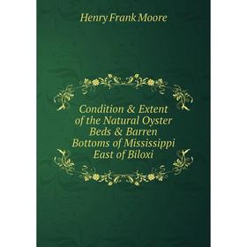 Книга Condition & Extent of the Natural Oyster Beds & Barren Bottoms of Mississippi East of Biloxi
Книга Condition & Extent of the Natural Oyster Beds & Barren Bottoms of Mississippi East of Biloxi