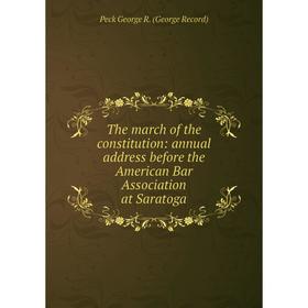 Книга The march of the constitution: annual address before the American Bar Association at Saratoga
Книга The march of the constitution: annual address before the American Bar Association at Saratoga