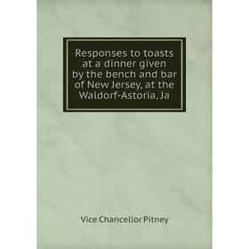 Книга Responses to toasts at a dinner given by the bench and bar of New Jersey, at the Waldorf-Astoria, Ja
Книга Responses to toasts at a dinner given by the bench and bar of New Jersey, at the Waldorf-Astoria, Ja