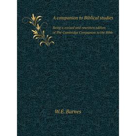Книга A companion to Biblical studies Being a revised and rewritten edition of The Cambridge Companion to the Bible
Книга A companion to Biblical studies Being a revised and rewritten edition of The Cambridge Companion to the Bible