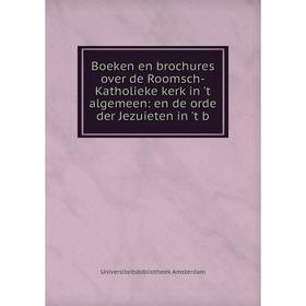 Книга Boeken en brochures over de Roomsch-Katholieke kerk in 't algemeen: en de orde der Jezuieten in 't b
Книга Boeken en brochures over de Roomsch-Katholieke kerk in 't algemeen: en de orde der Jezuieten in 't b