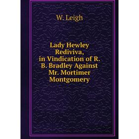 Книга Lady Hewley Rediviva, in Vindication of R B Bradley Against Mr Mortimer Montgomery
Книга Lady Hewley Rediviva, in Vindication of R B Bradley Against Mr Mortimer Montgomery