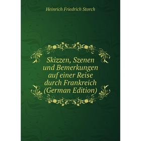 Книга Skizzen, Szenen und Bemerkungen auf einer Reise durch Frankreich (German Edition)
Книга Skizzen, Szenen und Bemerkungen auf einer Reise durch Frankreich (German Edition)