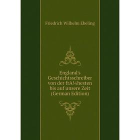 Книга England's Geschichtsschreiber von der frA¼hesten bis auf unsere Zeit (German Edition)
Книга England's Geschichtsschreiber von der frA¼hesten bis auf unsere Zeit (German Edition)