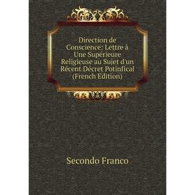 Книга Direction de Conscience: Lettre à Une Supérieure Religieuse au Sujet d'un Récent Décret Potinfical (French Edition)
Книга Direction de Conscience: Lettre à Une Supérieure Religieuse au Sujet d'un Récent Décret Potinfical (French Edition)