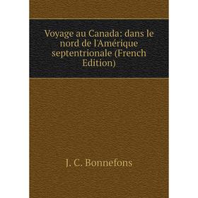 Книга Voyage au Canada: dans le nord de l'Amérique septentrionale (French Edition)
Книга Voyage au Canada: dans le nord de l'Amérique septentrionale (French Edition)