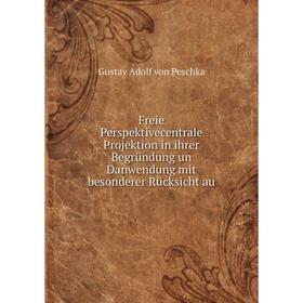 Книга Freie Perspektivecentrale Projektion in ihrer Begründung un Danwendung mit besonderer Rücksicht au
Книга Freie Perspektivecentrale Projektion in ihrer Begründung un Danwendung mit besonderer Rücksicht au