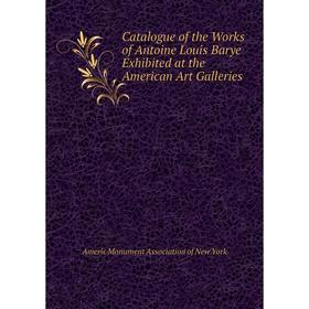 Книга Catalogue of the Works of Antoine Louis Barye Exhibited at the American Art Galleries
Книга Catalogue of the Works of Antoine Louis Barye Exhibited at the American Art Galleries