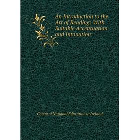 Книга An Introduction to the Art of Reading: With Suitable Accentuation and Intonation
Книга An Introduction to the Art of Reading: With Suitable Accentuation and Intonation