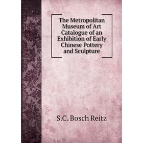 Книга The Metropolitan Museum of Art Catalogue of an Exhibition of Early Chinese Pottery and Sculpture
Книга The Metropolitan Museum of Art Catalogue of an Exhibition of Early Chinese Pottery and Sculpture
