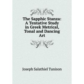 Книга The Sapphic Stanza: A Tentative Study in Greek Metrical, Tonal and Dancing Art
Книга The Sapphic Stanza: A Tentative Study in Greek Metrical, Tonal and Dancing Art