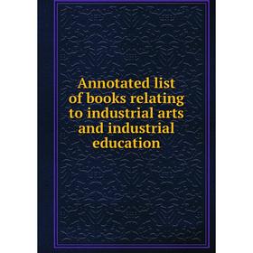 Книга Annotated list of books relating to industrial arts and industrial education
Книга Annotated list of books relating to industrial arts and industrial education