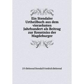 Книга Ein Stendaler Urtheilbuch aus dem vierzehnten Jahrhundert als Beitrag zur Kenntniss der Magdeburger
Книга Ein Stendaler Urtheilbuch aus dem vierzehnten Jahrhundert als Beitrag zur Kenntniss der Magdeburger