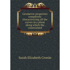 Книга Geometric properties completely characterizing all the curves in a plane along which the constrained
Книга Geometric properties completely characterizing all the curves in a plane along which the constrained