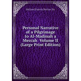 Книга Personal Narrative of a Pilgrimage to Al-Madinah a Meccah Volume II (Large Print Edition)
Книга Personal Narrative of a Pilgrimage to Al-Madinah a Meccah Volume II (Large Print Edition)