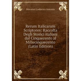 Книга Rerum Italicarum Scriptores: Raccolta Degli Storici italiani dal Cinquecento al Millecinquecento (Latin Edition)
Книга Rerum Italicarum Scriptores: Raccolta Degli Storici italiani dal Cinquecento al Millecinquecento (Latin Edition)
