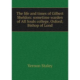 Книга The life and times of Gilbert Sheldon: sometime warden of All Souls college, Oxford Bishop of Lond
Книга The life and times of Gilbert Sheldon: sometime warden of All Souls college, Oxford Bishop of Lond