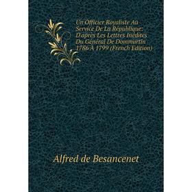 Книга Un Officier Royaliste Au Service De La République: D'après Les Lettres Inédites Du Général De Dommartin 1786 À 1799 (French Edition)
Книга Un Officier Royaliste Au Service De La République: D'après Les Lettres Inédites Du Général De Dommartin 1786 À 1799 (French Edition)