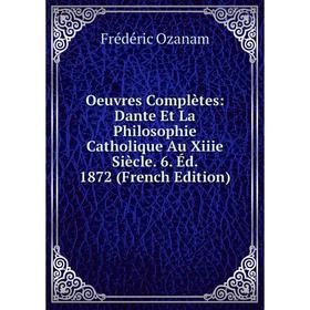 Книга Oeuvres complètes: Dante Et La Philosophie CATHOLIQUE Au Xiiie Siècle 6 Éd 1872
Книга Oeuvres complètes: Dante Et La Philosophie CATHOLIQUE Au Xiiie Siècle 6 Éd 1872